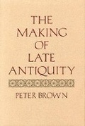 Cover: The Making of Late Antiquity - Harvard University Press