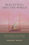 Cover: Beauty Will Save the World - Intercollegiate Studies Institute