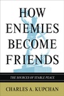Cover: How Enemies Become Friends - Princeton University Press