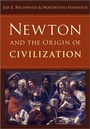 Cover: Newton and the Origin of Civilization - Princeton University Press