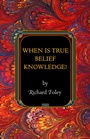 Cover: When Is True Belief Knowledge? - Princeton University Press