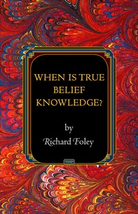 Enlarge image Cover: When Is True Belief Knowledge? - Princeton University Press