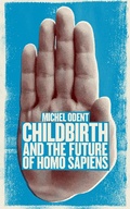 Cover: Childbirth and the Future of Homo Sapiens - Pinter & Martin Ltd.
