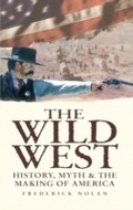 Cover: Wild West: History, Myth & The Making of America - Arcturus Digital Limited