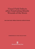 Cover: Visual Field Defects After Penetrating Missile Wounds of the Brain - Harvard University Press