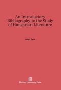Cover: An Introductory Bibliography to the Study of Hungarian Literature - Harvard University Press