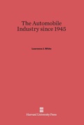 Cover: The Automobile Industry Since 1945 - Harvard University Press