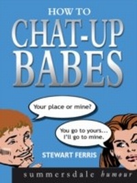 Enlarge image Cover: How to Chat-up Babes - Summersdale Publishers