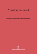 Cover: Arms Uncontrolled - Harvard University Press