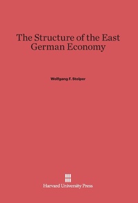 Enlarge image Cover: The Structure of the East German Economy - Harvard University Press