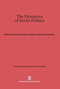 Enlarge image Cover: The Dynamics of Soviet Politics - Harvard University Press