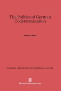 Cover: The Politics of German Codetermination - Harvard University Press