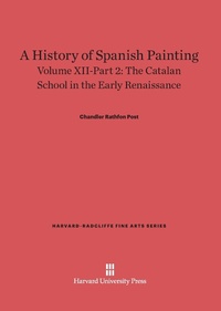 Enlarge image Cover: A History of Spanish Painting, Volume XII: The Catalan School in the Early Renaissance, Part 2 - Harvard University Press