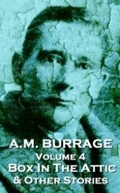 Cover: The Box In The Attic  & Other Stories - Burrage Publishing