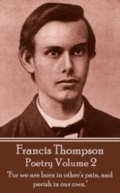 Cover: The Poetry Of Francis Thompson - Volume 2 - Portable Poetry