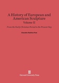 Cover: A History of European and American Sculpture: From the Early Christian Period to the Present Day, Volume II - Harvard University Press