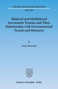 Bild: Bilateral and Multilateral Investment Treaties and Their Relationship with Environmental Norms and Measures. - Duncker & Humblot