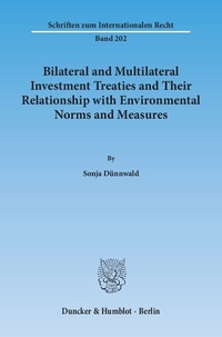Bild: Bilateral and Multilateral Investment Treaties and Their Relationship with Environmental Norms and Measures. - Duncker & Humblot