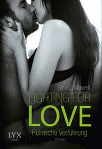 Abbildung von: Fighting for Love - Heimliche Verführung - LYX