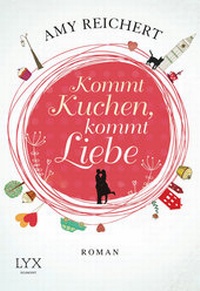 Abbildung von: Kommt Kuchen, kommt Liebe - LYX