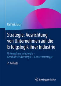 Abbildung von: Strategie: Ausrichtung von Unternehmen auf die Erfolgslogik ihrer Industrie - Springer Gabler