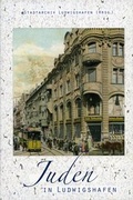 Cover: Juden in Ludwigshafen - Stadt Ludwigshafen Stadtarchiv