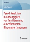 Cover: Peer-Interaktion in Abh&auml;ngigkeit von famili&auml;ren und au&szlig;erfamili&auml;ren Bindungserfahrungen - Springer