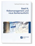 Cover: Basel III, Risikomanagement und neue Bankenaufsicht - Frankfurt School Forum