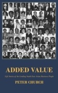 Cover: Added Value - the Life Stories of Leading South East Asian Business People - AuthorZilla.com