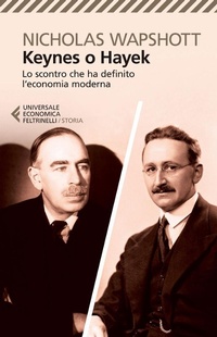 Abbildung von: Keynes o Hayek. Lo scontro che ha definito l'economia moderna - Universale economica. Storia;Feltrinelli