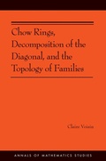 Cover: Chow Rings, Decomposition of the Diagonal, and the Topology of Families - Princeton University Press