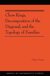 Abbildung von: Chow Rings, Decomposition of the Diagonal, and the Topology of Families - Princeton University Press