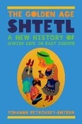 Cover: The Golden Age Shtetl - Princeton University Press