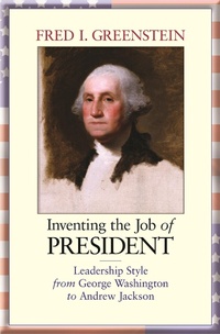 Enlarge image Cover: Inventing the Job of President - Princeton University Press