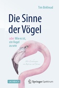 Cover: Die Sinne der V&ouml;gel oder Wie es ist, ein Vogel zu sein - Springer