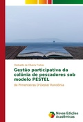 Cover: Gestao participativa da colonia de pescadores sob modelo PESTEL - Novas Edi&ccedil;&otilde;es Acad&ecirc;micas