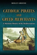 Cover: Catholic Pirates and Greek Merchants - Princeton University Press