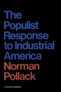 Cover: The Populist Response to Industrial America - Harvard University Press