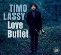 Cover: Timo Lassy - Love Bullet - Membran Media GmbH / Hamburg