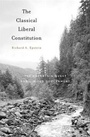 Cover: The Classical Liberal Constitution - Harvard University Press
