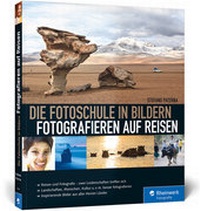 Abbildung von: Die Fotoschule in Bildern. Fotografieren auf Reisen - Rheinwerk