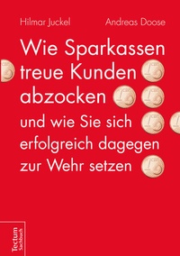 Abbildung von: Wie Sparkassen treue Kunden abzocken und wie Sie sich erfolgreich dagegen zur Wehr setzen - Tectum Wissenschaftsverlag