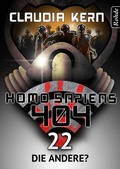 Cover: Homo Sapiens 404 Band 22: Die Andere? - Rohde, Markus