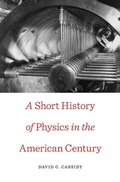 Cover: A Short History of Physics in the American Century - Harvard University Press
