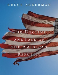 Enlarge image Cover: The Decline and Fall of the American Republic - The Belknap Press
