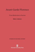 Cover: Avant-Garde Florence - Harvard University Press