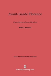 Enlarge image Cover: Avant-Garde Florence - Harvard University Press