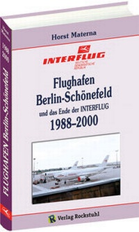 Abbildung von: Flughafen Berlin-Schönefeld und das Ende der INTERFLUG 1988-2000 - Verlag Rockstuhl