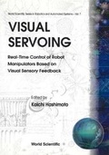 Cover: Visual Servoing: Real-time Control Of Robot Manipulators Based On Visual Sensory Feedback - World Scientific Publishing Co Pte Ltd