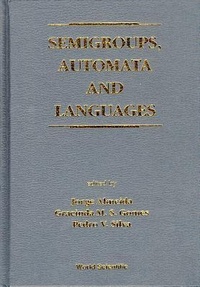 Enlarge image Cover: Semigroups, Automata And Languages - World Scientific Publishing Co Pte Ltd